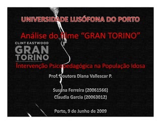 Análise do filme “GRAN TORINO”


Intervenção Psicopedagógica na População Idosa
 