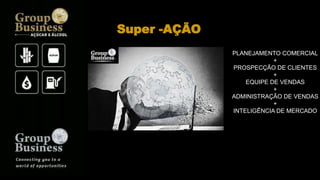 PLANEJAMENTO COMERCIAL
+
PROSPECÇÃO DE CLIENTES
+
EQUIPE DE VENDAS
+
ADMINISTRAÇÃO DE VENDAS
+
INTELIGÊNCIA DE MERCADO
Super -AÇÃO
 