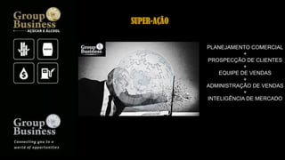 PLANEJAMENTO COMERCIAL
+
PROSPECÇÃO DE CLIENTES
+
EQUIPE DE VENDAS
+
ADMINISTRAÇÃO DE VENDAS
+
INTELIGÊNCIA DE MERCADO
SUPER-AÇÃO
 