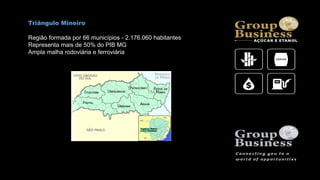 Triângulo Mineiro
Região formada por 66 municípios - 2.176.060 habitantes
Representa mais de 50% do PIB MG
Ampla malha rodoviária e ferroviária
 