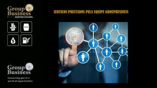 SERVIÇOS PRESTADOS PELA EQUIPE GROUPBUSINESS
 
