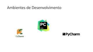 Ambientes de Desenvolvimento
 