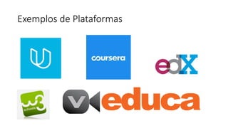 Exemplos de Plataformas
 
