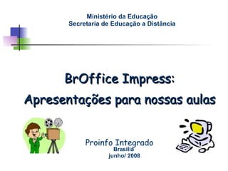 [object Object],[object Object],[object Object],Ministério da Educação Secretaria de Educação a Distância Brasília junho/ 2008 