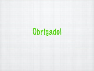 Obrigado!
 