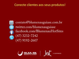 Conecte clientes aos seus produtos!
 