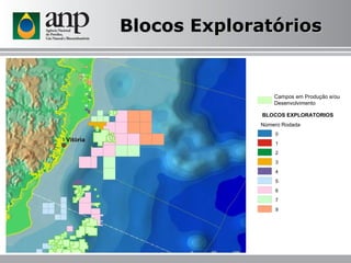 Blocos Exploratórios BLOCOS EXPLORATORIOS Número Rodada 0 1 2 3 4 5 6 7 9 Campos em Produção e/ou  Desenvolvimento 