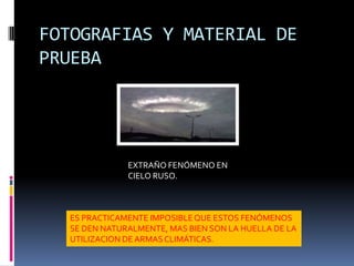 FOTOGRAFIAS Y MATERIAL DE PRUEBAEXTRAÑO FENÓMENO EN CIELO MEXICANO.EXTRAÑO FENÓMENO EN CIELO DE BRASIL.ES PRACTICAMENTE IMPOSIBLE QUE ESTOS FENÓMENOS SE DEN NATURALMENTE, MAS BIEN SON LA HUELLA DE LA UTILIZACION DE ARMAS CLIMÁTICAS.