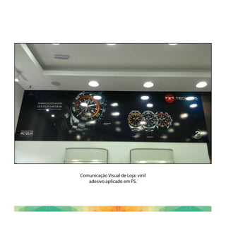Comunicação Visual de Loja: vinil
adesivo aplicado em PS.
 