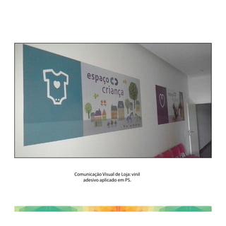 Comunicação Visual de Loja: vinil
adesivo aplicado em PS.
 