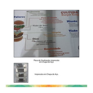 Impressão em Chapa de Aço.
Placa de Sinalização: impressão
em Chapa de Aço.
 