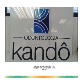 Letreiro em Acrílico: letras e
imagem em acrílico com corte
a laser.
 