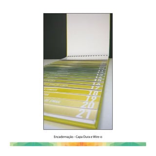 Encadernação - Capa Dura e Wire-o
 