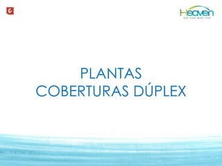 Texto texto texto texto
PLANTAS
COBERTURAS DÚPLEX
 