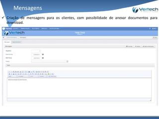 Mensagens
 Criação de mensagens para os clientes, com possibilidade de anexar documentos para
download.
 