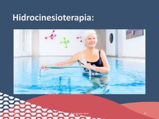 Hidrocinesioterapia:
Date Your Footer Here 35
 