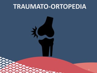 9
TRAUMATO-ORTOPEDIA
 