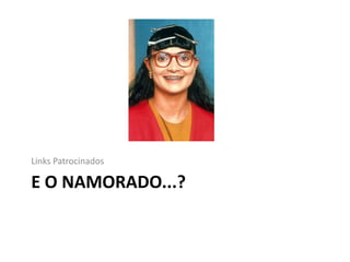 Links Patrocinados

E O NAMORADO...?
 