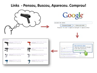 Links - Pensou, Buscou, Apareceu. Comprou!
 