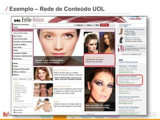 ⁄ Exemplo – Rede de Conteúdo UOL
 