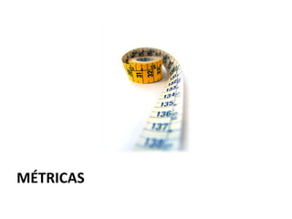 MÉTRICAS
 