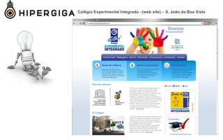 Colégio Experimental Integrado –(web site) – S. João da Boa Vista
 