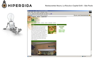 Restaurantes Noura, La Rúcula e Capital Grill – São Paulo
 