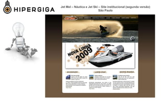Jet Mel – Náutica e Jet Ski – Site institucional (segunda versão)
São Paulo
 
