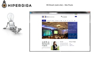 HK Brazil–(web site) – São Paulo
 