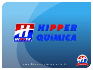 www.hipperquimica.com.br
 