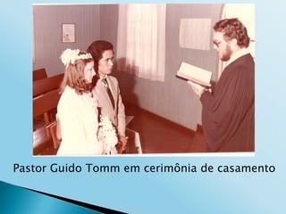 Pastor Guido Tomm em cerimônia de casamento
 