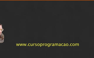 www.cursoprogramacao.com
 