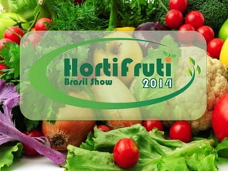 HORTIFRUTI BRASIL SHOW

 