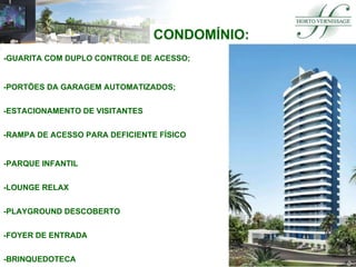 -GUARITA COM DUPLO CONTROLE DE ACESSO; -PORTÕES DA GARAGEM AUTOMATIZADOS; -ESTACIONAMENTO DE VISITANTES -RAMPA DE ACESSO PARA DEFICIENTE FÍSICO -PARQUE INFANTIL -LOUNGE RELAX -PLAYGROUND DESCOBERTO -FOYER DE ENTRADA -BRINQUEDOTECA CONDOMÍNIO: 