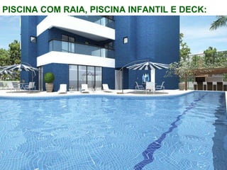 PISCINA COM RAIA, PISCINA INFANTIL E DECK: 