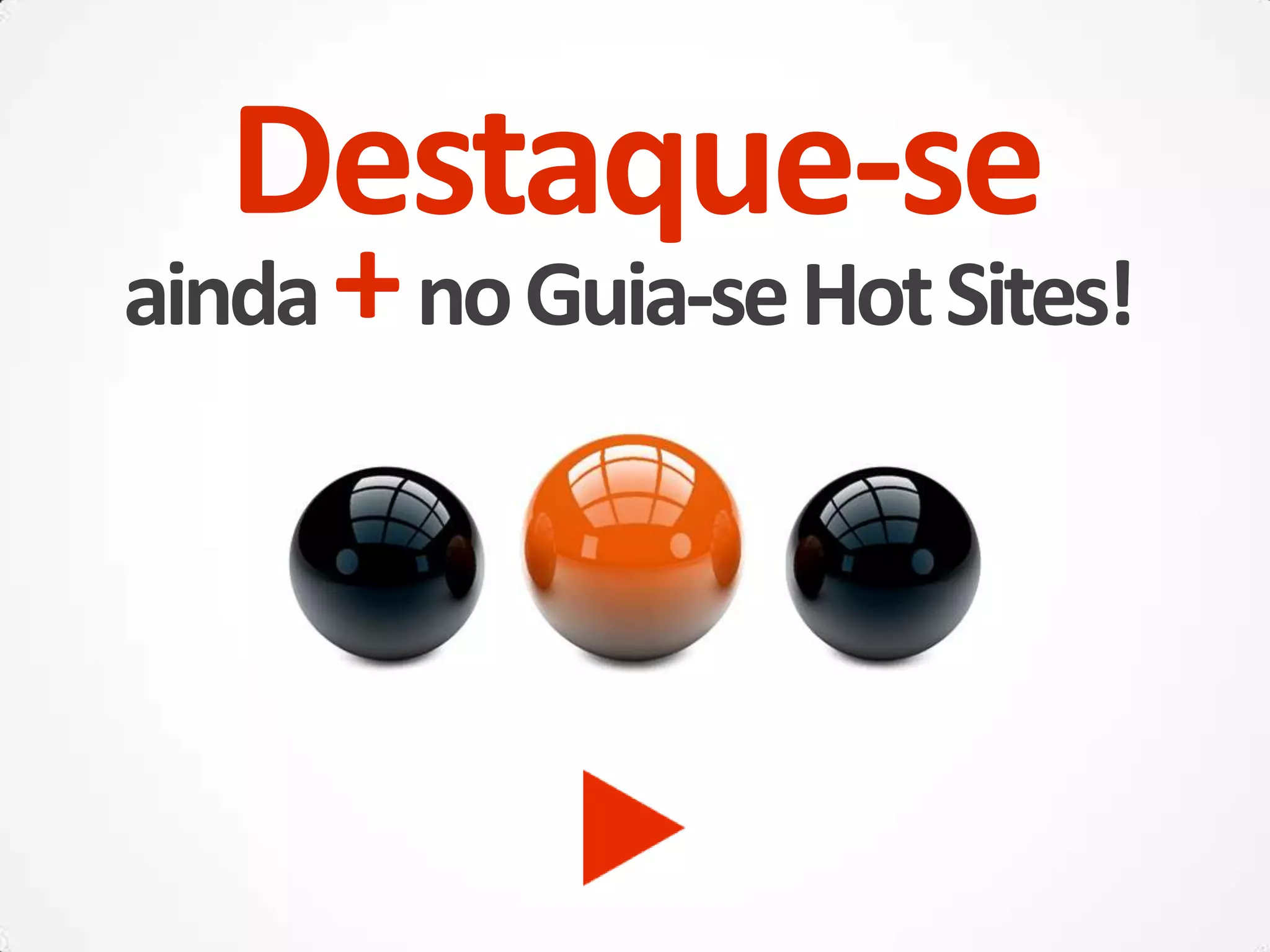 Destaque-se
ainda+noGuia-seHotSites!
 
