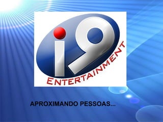 APROXIMANDO PESSOAS... 