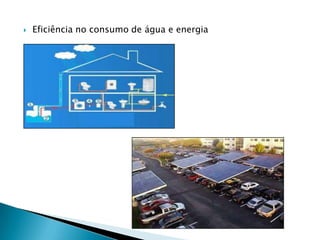    Eficiência no consumo de água e energia
 