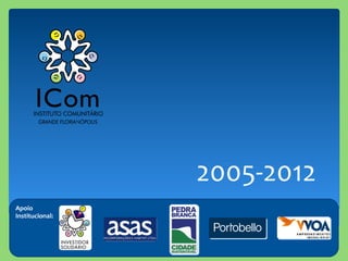 2005-­‐2012	
  
Apoio	
  
Institucional:	
  
 