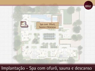 Implantação - Spa com ofurô, sauna e descanso Spa com  Ofurô, Sauna e Descanso 