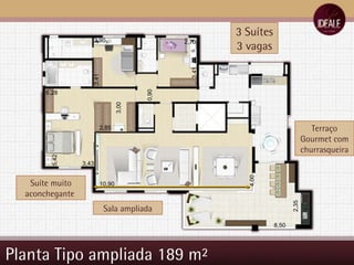 Planta Tipo ampliada 189 m² 8,50 2,35 10,90 4,00 3,43 6,28 0,90 2,70 3,41 3,41 2,90 3,00 2,85 5,42 3 Suítes 3 vagas Sala ampliada Terraço Gourmet com churrasqueira Suíte muito aconchegante  