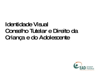 Identidade Visual Conselho Tutelar e Direito da Criança e do Adolescente 