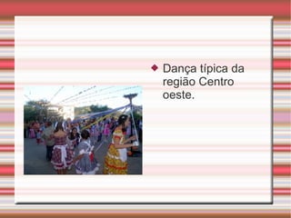 Dança típica da região Centro oeste.