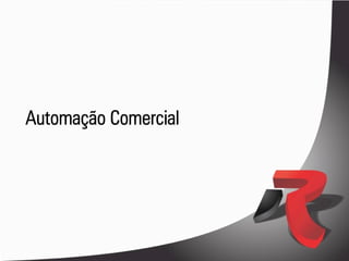 Automação Comercial
 