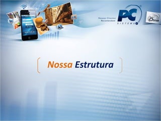 Nossa  Estrutura 