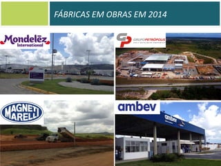 FÁBRICAS EM OBRAS EM 2014

 