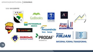ECONOMUSAPRESENTAÇÃOINSTITUCIONAL
3.3.3 EX-CLIENTES
16
 