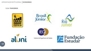 ECONOMUSAPRESENTAÇÃOINSTITUCIONAL
3.3.4 PARCEIROS
17
 