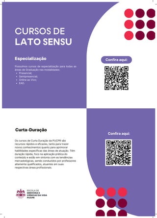 Confira aqui:
Confira aqui:
CURSOS DE
LATO SENSU
PrħsħƺĊŪaƖ;
SħƳŪprħsħƺĊŪaƖ;
OƺƖŪƺħ aǊ VŪvǊ;
EAD.
PǊssuųƳǊs ĊursǊs Ėħ ħspħĊŪaƖŪzaĎãǊ para tǊĖas as
árħas Ėħ GraĖuaĎãǊ ƺas ƳǊĖaƖŪĖaĖħs:
Especialização
Curta-Duração
Os ĊursǊs Ėħ Curta DuraĎãǊ Ėa PUCPR sãǊ
rħĊursǊs rápŪĖǊs ħ ħňŪĊazħs, taƺtǊ para trazħr
ƺǊvǊs ĊǊƺŗħĊŪƳħƺtǊs quaƺtǊ para aprŪƳǊrar
ŗaăŪƖŪĖaĖħs ħspħĊųňŪĊas Ėas árħas Ėħ atuaĎãǊ. TĬƳ
ĖuraĎãǊ rápŪĖa, ňǊĊǊ ƺa apƖŪĊaĎãǊ prátŪĊa ĖǊ
ĊǊƺtħúĖǊ ħ ħstãǊ ħƳ sŪƺtǊƺŪa ĊǊƳ as tħƺĖĬƺĊŪas
ƳħrĊaĖǊƖǐōŪĊas, sħƺĖǊ ĊǊƺĖuzŪĖǊs pǊr prǊňħssǊrħs
aƖtaƳħƺtħ quaƖŪňŪĊaĖǊs, atuaƺtħs ħƳ suas
rħspħĊtŪvas árħas prǊňŪssŪǊƺaŪs.
 