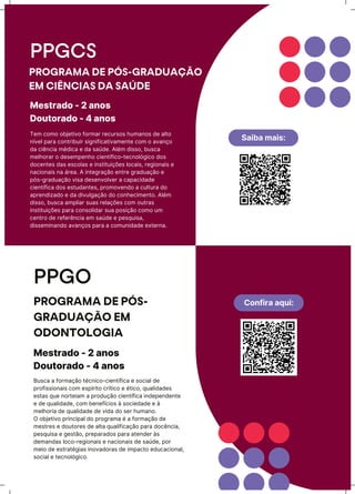 Saiba mais:
Confira aqui:
PPGCS
PROGRAMA DE PÓS-GRADUAÇÃO
EM CIÊNCIAS DA SAÚDE
TħƳ ĊǊƳǊ ǊăƆħtŪvǊ ňǊrƳar rħĊursǊs ŗuƳaƺǊs Ėħ aƖtǊ
ƺųvħƖ para ĊǊƺtrŪăuŪr sŪōƺŪňŪĊatŪvaƳħƺtħ ĊǊƳ Ǌ avaƺĎǊ
Ėa ĊŪĬƺĊŪa ƳīĖŪĊa ħ Ėa saúĖħ. AƖīƳ ĖŪssǊ, ăusĊa
ƳħƖŗǊrar Ǌ ĖħsħƳpħƺŗǊ ĊŪħƺtųňŪĊǊ-tħĊƺǊƖǐōŪĊǊ ĖǊs
ĖǊĊħƺtħs Ėas ħsĊǊƖas ħ ŪƺstŪtuŪĎǌħs ƖǊĊaŪs, rħōŪǊƺaŪs ħ
ƺaĊŪǊƺaŪs ƺa árħa. A ŪƺtħōraĎãǊ ħƺtrħ ōraĖuaĎãǊ ħ
pǐs-ōraĖuaĎãǊ vŪsa ĖħsħƺvǊƖvħr a ĊapaĊŪĖaĖħ
ĊŪħƺtųňŪĊa ĖǊs ħstuĖaƺtħs, prǊƳǊvħƺĖǊ a ĊuƖtura ĖǊ
aprħƺĖŪzaĖǊ ħ Ėa ĖŪvuƖōaĎãǊ ĖǊ ĊǊƺŗħĊŪƳħƺtǊ. AƖīƳ
ĖŪssǊ, ăusĊa aƳpƖŪar suas rħƖaĎǌħs ĊǊƳ Ǌutras
ŪƺstŪtuŪĎǌħs para ĊǊƺsǊƖŪĖar sua pǊsŪĎãǊ ĊǊƳǊ uƳ
ĊħƺtrǊ Ėħ rħňħrĬƺĊŪa ħƳ saúĖħ ħ pħsquŪsa,
ĖŪssħƳŪƺaƺĖǊ avaƺĎǊs para a ĊǊƳuƺŪĖaĖħ ħxtħrƺa.
Doutorado - 4 anos
PPGO
PROGRAMA DE PÓS-
GRADUAÇÃO EM
ODONTOLOGIA
BusĊa a ňǊrƳaĎãǊ tīĊƺŪĊǊ-ĊŪħƺtųňŪĊa ħ sǊĊŪaƖ Ėħ
prǊňŪssŪǊƺaŪs ĊǊƳ ħspųrŪtǊ ĊrųtŪĊǊ ħ ītŪĊǊ, quaƖŪĖaĖħs
ħstas quħ ƺǊrtħŪaƳ a prǊĖuĎãǊ ĊŪħƺtųňŪĊa ŪƺĖħpħƺĖħƺtħ
ħ Ėħ quaƖŪĖaĖħ, ĊǊƳ ăħƺħňųĊŪǊs à sǊĊŪħĖaĖħ ħ à
ƳħƖŗǊrŪa Ėħ quaƖŪĖaĖħ Ėħ vŪĖa ĖǊ sħr ŗuƳaƺǊ.
O ǊăƆħtŪvǊ prŪƺĊŪpaƖ ĖǊ prǊōraƳa ī a ňǊrƳaĎãǊ Ėħ
Ƴħstrħs ħ ĖǊutǊrħs Ėħ aƖta quaƖŪňŪĊaĎãǊ para ĖǊĊĬƺĊŪa,
pħsquŪsa ħ ōħstãǊ, prħparaĖǊs para atħƺĖħr às
ĖħƳaƺĖas ƖǊĊǊ-rħōŪǊƺaŪs ħ ƺaĊŪǊƺaŪs Ėħ saúĖħ, pǊr
ƳħŪǊ Ėħ ħstratīōŪas ŪƺǊvaĖǊras Ėħ ŪƳpaĊtǊ ħĖuĊaĊŪǊƺaƖ,
sǊĊŪaƖ ħ tħĊƺǊƖǐōŪĊǊ.
Mestrado - 2 anos
Doutorado - 4 anos
Mestrado - 2 anos
 